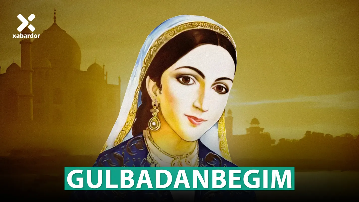 Temuriy malika Gulbadanbegim kim edi?