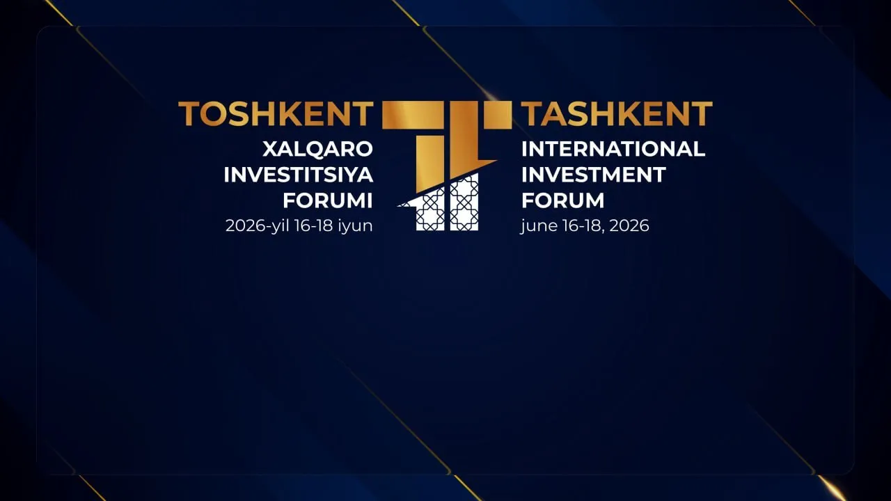 Toshkent xalqaro investitsiya forumi: O‘zbekiston mintaqaning investitsiyaviy markaziga aylanmoqda