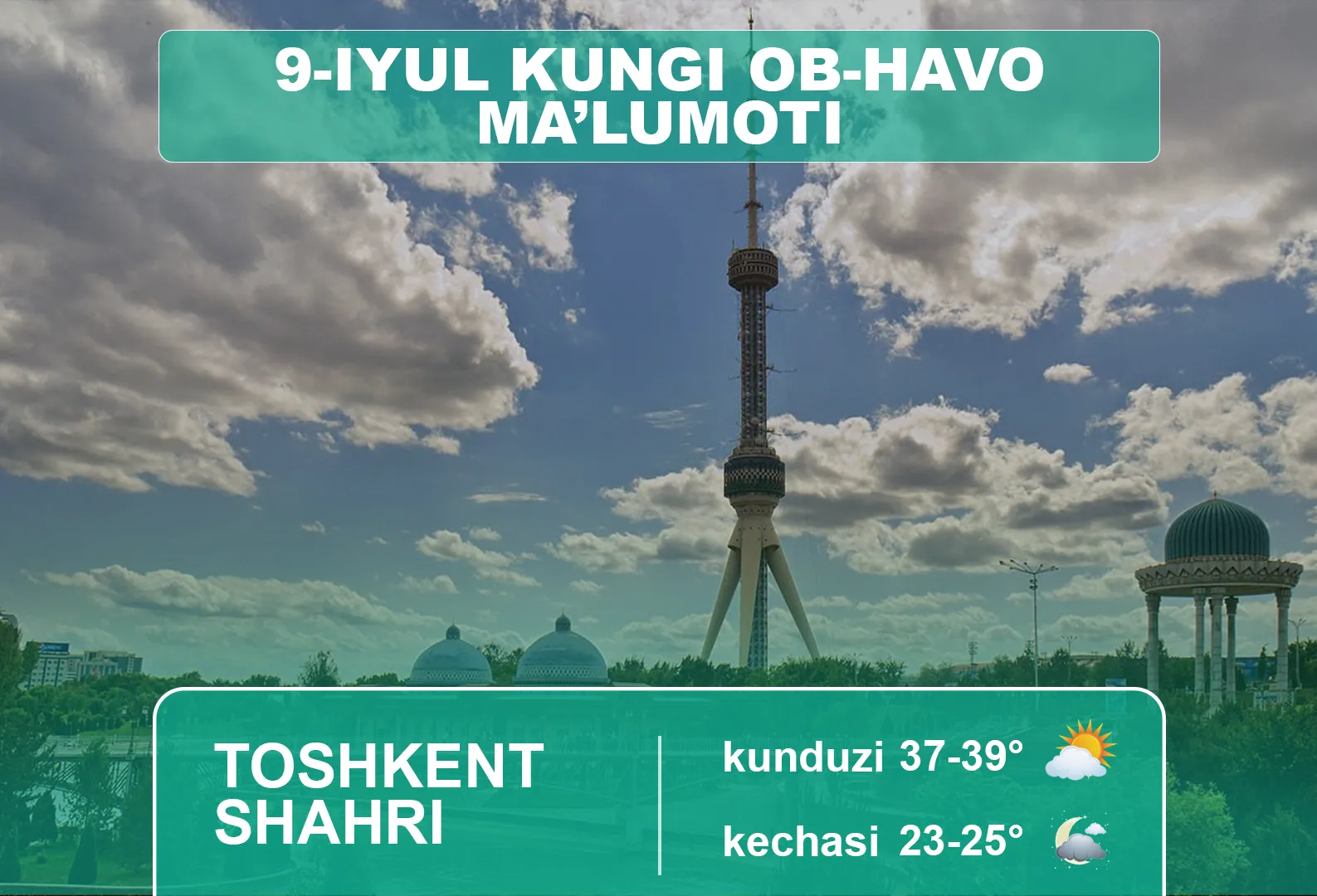 9-iyul kuni qanday ob-havo kuzatiladi?