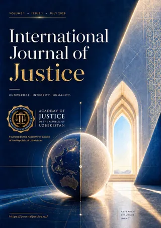 O‘zbekiston Respublikasi Odil sudlov akademiyasi muassisligida “International Journal of Justice” xalqaro ilmiy jurnali ta’sis etildi